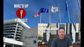 Episode 2:  Airdrie, Alberta's Next Mayor -  Dave Douglass