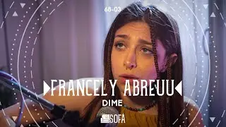 Francely Abreuu - Dime (En vivo desde El Sofá)