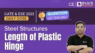 Length of Plastic Hinge Question | Steel Structures | GATE & ESE 2023 Civil Engineering (CE) Exam