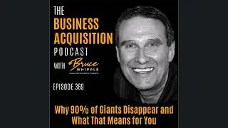 369 -Why 90% of Giants Disappear and What That Means for You