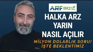 Arf Bio Enerji Halka Arz Yarın Nasıl A&ccedil;ılacak #ARFYE Tavan Olacak Mı?