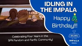 Idling in the Impala: Celebrating Four Years in the SPN Fandom and Fanfic Community