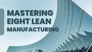 Trim the Fat: Mastering 8 Lean Manufacturing | Wastage Control | Improve Efficiency | Just In Time