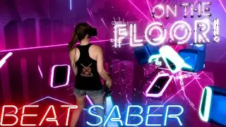Beat Saber || On The Floor by Jennifer Lopez ft. Pitbull (Expert+) First Attempt || Mixed Reality