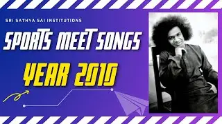 Sports Meet Songs 2010 | Sathya Sai Institutions | Sathya Sai Students Offerings