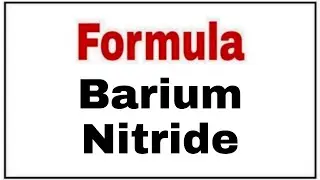 How to write chemical formula of Barium Nitride|Barium Nitride Chemical formula
