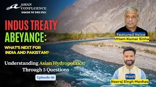 Indus Treaty Abeyance: What's Next for India & Pakistan?  | Neeraj Singh Manhas | Uttam Kumar Sinha