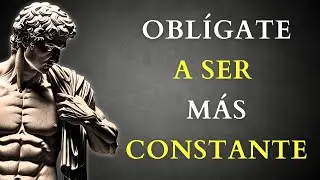 OBL&Iacute;GATE A SER M&Aacute;S CONSTANTE | 10 LECCIONES DE ESTOICISMO