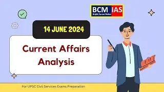 Daily Current Affairs Highlights Exclusively for IAS Aspirants by BCM IAS- 14 June 2024