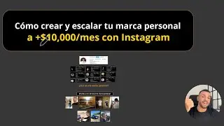 C&oacute;mo Crear y Escalar Tu Marca Personal Con Instagram (+$10K/mes)