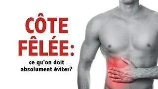 Côte fêlée: ce qu'il faut absolument ÉVITER
