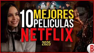 TOP 10 Mejores PEL&Iacute;CULAS de NETFLIX 2025