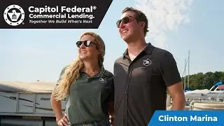 Clinton Marina&rsquo;s Growth Story | How Capitol Federal&reg; Commercial Loans Build What&rsquo;s Next