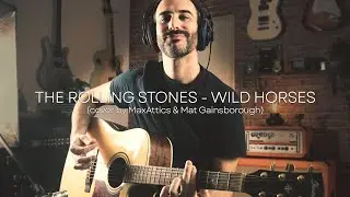 The Rolling Stones - Wild Horses (Acoustic Cover by MaxAttics & Mat Gainsborough)