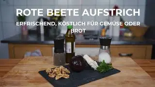 Rote Beete Aufstrich - erfrischend, k&ouml;stlich f&uuml;r Gem&uuml;se oder Brot