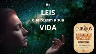 O Caibalion — Os Segredos Ocultos do Universo - As Leis que regem o Universo e Moldam a Realidade