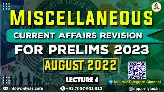 Miscellaneous Topics, Current Affairs Revision for UPSC Prelims 2023 | Lecture 4 | August 2022