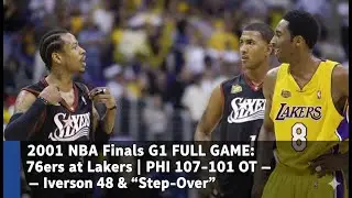 2001 NBA Finals G1 FULL GAME: 76ers at Lakers | PHI 107&ndash;101 OT &mdash; Iverson 48 & &ldquo;Step-Over&rdquo;