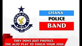 GHANA POLICE BAND IS THE BEST BAND IN GHANA