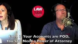 You need a Power of Attorney even if  your accounts are POD