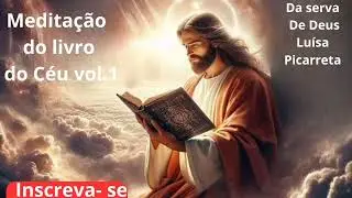 Medita&ccedil;&atilde;o do Livro do C&eacute;u vol. 1 Cap. 51 e 52.