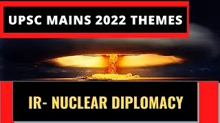 What is Nuclear Diplomacy?- UPSC Mains 2022- UPSC HIGHLIGHTS