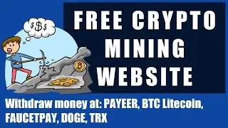 FREE CRYPTO MINING WEBSITE/WITHDRAW TO PAYEER, BTC LITECOIN, FAUCETPAY, DOGE, TRX
