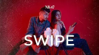 NK47 - Swipe (Official Music Video)