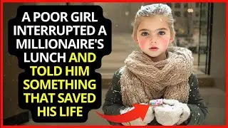 A Poor Girl interrupted a Millionaire_s lunch and told him something that saved his life.
