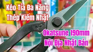 [ Tập A888 ] K&eacute;o tỉa đa năng Th&eacute;p Kiếm Nhật Okatsune 190mm nội địa Nhật