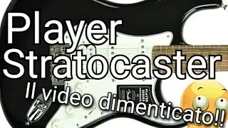 Fender Player Strastocaster (La Strato Definitiva?) Video che avevo dimenticato!!