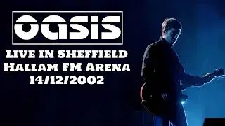 Oasis - Live in Sheffield, Hallam FM Arena, 14/12/2002
