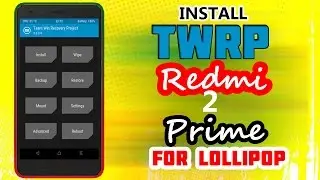 Install TWRP in Redmi 2 Prime Lollipop  without Pc