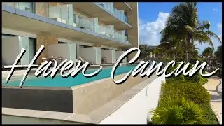 HAVEN CANCUN | Haven Riviera Cancun Resort | 5 Star Adults Only Resort | Cancun, Mexico 🇲🇽