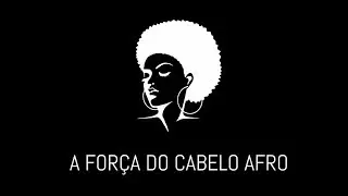 A força do cabelo afro - documentário