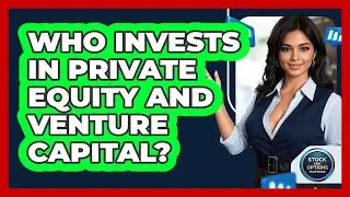 Who Invests In Private Equity And Venture Capital?