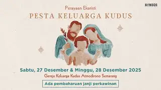 Misa Pesta Keluarga Kudus - 28 Desember 2025, pk 17.30