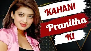 The Real Truth Of Pranitha Subhash | प्रणिता सुभाष | Bhuj: The Pride Of India