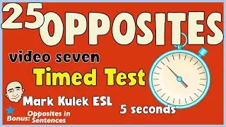 25 Opposites - timed test (vocabulary) | English speaking practice - Mark Kulek ESL