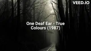 One Deaf Ear - True Colours (1987)