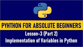 Python for Absolute Beginners | Variables in Python (Lesson 3-Part2)