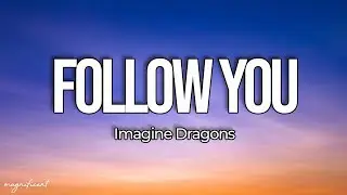 Imagine Dragons - Follow You (Lyrics)