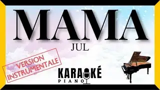 Mama - JUL (Karaok&eacute; Piano Fran&ccedil;ais) Version INSTRUMENTALE #karaoke #piano #instrumental