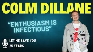 Enthusiasm is Infectious (feat. Colm Dillane) | Episode 29