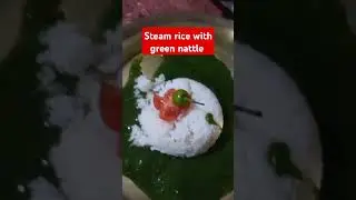 Steam rice #green nattle #shortvideo # viral post Rebecca official
