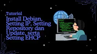 Tutorial Install Debian, Setting IP, Setting Repository dan Update, Serta Setting EHCP