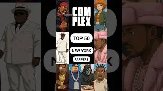 Complex TOP 50 Greatest NY Rappers of All Time