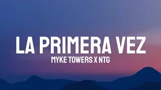 Myke Towers x NTG - LA PRIMERA VEZ (Letra/Lyrics)