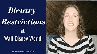 Dietary Restrictions and Allergies at Walt Disney World! | A Disney Obsession
