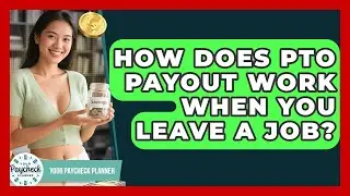 How Does PTO Payout Work When You Leave A Job? - Your Paycheck Planner